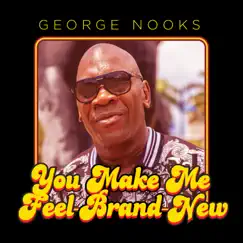 You Make Me Feel Brand New - Single by George Nooks album reviews, ratings, credits