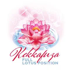 Kekkafuza: Full Lotus Position, Zen Meditation, Focus on the Breath and Mind by Lotus Flower Music Masters & Calming Music Sanctuary album reviews, ratings, credits