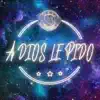 A Dios Le Pido - Single album lyrics, reviews, download