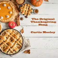 The Original Thanksgiving Song - Single by Curtis Mosley album reviews, ratings, credits