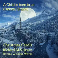 A Child Is Born To Us - Single by Richard M.S. Irwin album reviews, ratings, credits