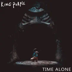 Time Alone - Single by King Purple album reviews, ratings, credits