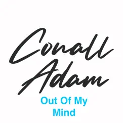 Out of My Mind - Single by Conall Adam album reviews, ratings, credits