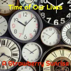 Time of Our Lives by A Strawberry Sunrise album reviews, ratings, credits