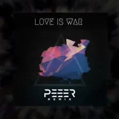 Love Is War (Peeer Remix) [feat. Dream Harlowe] Song Lyrics