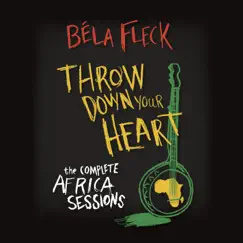 Throw Down Your Heart: The Complete Africa Sessions by Béla Fleck album reviews, ratings, credits