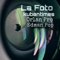 La Foto - Single by Orlan Pro, Edman Pop & kubantimes album reviews, ratings, credits