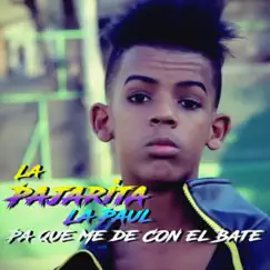 Pa Que Me de Con el Bate - Single by La Pajarita La Paul album reviews, ratings, credits