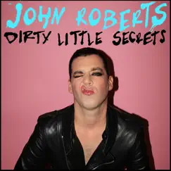 Dirty Little Secrets - Single by John Roberts album reviews, ratings, credits