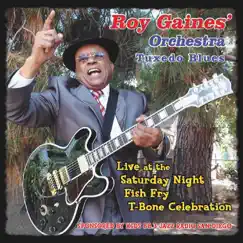 Live at the Saturday Night Fish Fry T-Bone Celebration by Roy Gaines' Orchestra Tuxedo Blues album reviews, ratings, credits