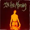 In the Morning - Single album lyrics, reviews, download