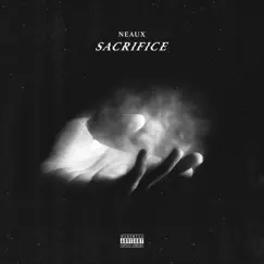 Sacrifice - Single by Neaux album reviews, ratings, credits