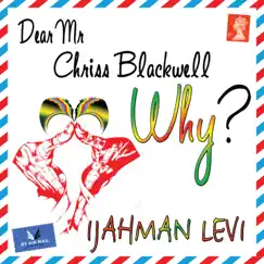 Dear Mr. Chriss Blackwell (Why?) - Single by Ijahman Levi album reviews, ratings, credits