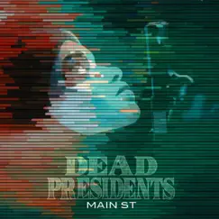 Dead Presidents - Single by Main St. album reviews, ratings, credits