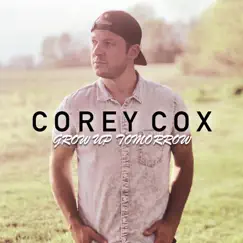 Grow up Tomorrow - Single by Corey Cox album reviews, ratings, credits