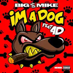 I'm a Dog (feat. AD) - Single by Big $ Mike album reviews, ratings, credits