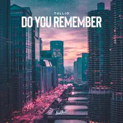 Do You Remember - Single by Tullio album reviews, ratings, credits