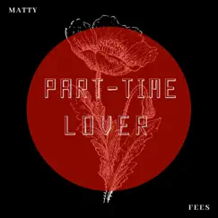 Part-Time Lover - Single by Matty Fees album reviews, ratings, credits