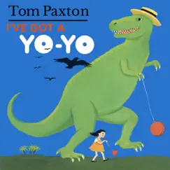 I've Got a Yo-Yo by Tom Paxton album reviews, ratings, credits