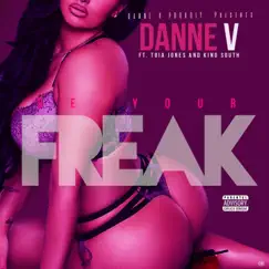 Be Your Freak (feat. King South & Toia Jones) - Single by Danne V album reviews, ratings, credits