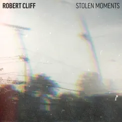 Stolen Moments - Single by Robert Cliff album reviews, ratings, credits