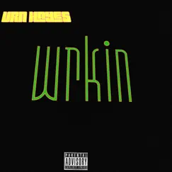 Wrkin (feat. Brian James) - Single by WhatupVERN album reviews, ratings, credits