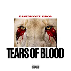 Tears of Blood - Single by Fastmoneydboy album reviews, ratings, credits