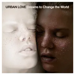 Dreams to Change the World - Single by Urban Love album reviews, ratings, credits