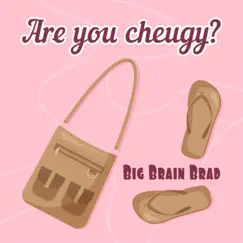 Are You Cheugy? - Single by Big Brain Brad album reviews, ratings, credits