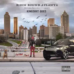 Ridin Round Atlanta - Single by Kingshxt Ques album reviews, ratings, credits