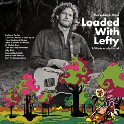 Loaded with Lefty: A Tribute to Lefty Frizzell by Mark Adams Band album reviews, ratings, credits