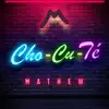 Cho-Cu-Té - Single album lyrics, reviews, download