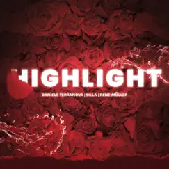 Highlight - Single by Daniele Terranova, Silla & Rene Muller album reviews, ratings, credits