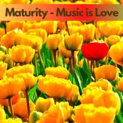 Maturity - Single by Music Is Love album reviews, ratings, credits