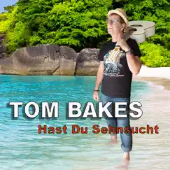 Hast Du Sehnsucht - Single by Tom Bakes album reviews, ratings, credits