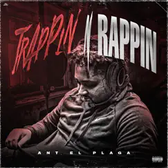 Trappin n Rappin by ANT el Plaga album reviews, ratings, credits