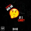 Ask Me If I Care - Single album lyrics, reviews, download