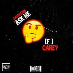 Ask Me If I Care - Single by Kay Bee 365 album reviews, ratings, credits