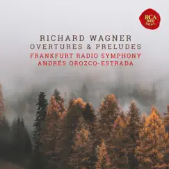 Wagner: Overtures and Preludes (Live) by Andrés Orozco-Estrada & Frankfurt Radio Symphony album reviews, ratings, credits