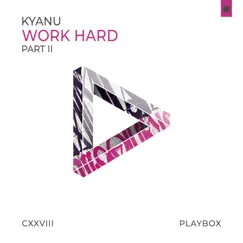 Work Hard, Pt. II (Remixes) - Single by KYANU album reviews, ratings, credits