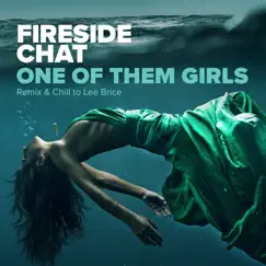 One of Them Girls (Remix & Chill to Lee Brice) - Single by Fireside Chat album reviews, ratings, credits