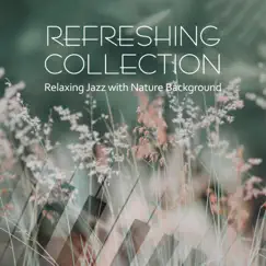 Refreshing Collection - Relaxing Jazz with Nature Background, Wonderful Time with Piano Jazz by Smooth Piano Jazz Band album reviews, ratings, credits