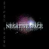 Negative Space album lyrics, reviews, download