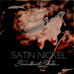 Secondhand Smoke - Single by Satin Nickel album reviews, ratings, credits