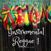 Instrumental Reggae 1 album lyrics, reviews, download