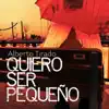 Quiero Ser Pequeño album lyrics, reviews, download