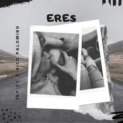 Eres - Single by Jey Cy & Nico Palomino album reviews, ratings, credits
