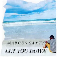 Let You Down - Single by Marcus Canty album reviews, ratings, credits