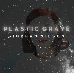 Plastic Grave by Siobhan Wilson album reviews, ratings, credits