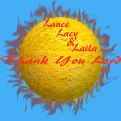 Thank You Lord - Single by Lance, Lacy & Laila album reviews, ratings, credits